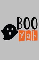 Boo Yah: Funny Halloween Gift for Great gift for spooky Halloween holiday Blank lined Journal Halloween notebook for taking not