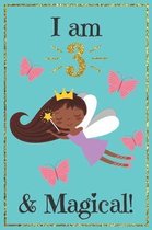 I am 3 and Magical: A fairy birthday journal with positive messages for girls on each page and more artwork on lined and blank pages in th
