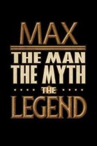 Max The Man The Myth The Legend: Max Journal 6x9 Notebook Personalized Gift For Male Called Max