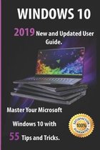 Windows 10: 2019 New and Updated User Guide. Master Your Microsoft Windows 10 with 55 Tips and Tricks