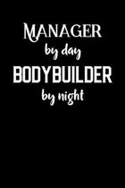 Manager By Day Bodbybuilder By Night: Motivational & Inspirational Notebook