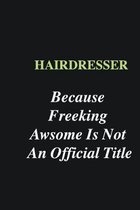 Hairdresser Because Freeking Awsome is Not An Official Title: Writing careers journals and notebook. A way towards enhancement