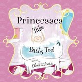 Princesses Take Baths Too!