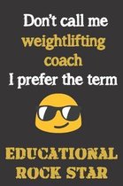 Don't call me Weightlifting Coach. I prefer the term Educational Rock Star.