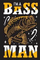 I'm a bass man: The Ultimate Fishing Logbook A Fishing Log and Record Book to Record Data fishing trips and adventures with details ab