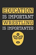 Education is Important Wrestling Is Importanter - Wrestling Training Journal - Wrestling Notebook - Gift for Wrestler: Unruled Blank Journey Diary, 11