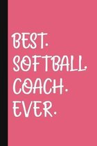 Best. Softball. Coach. Ever.: A Thank You Gift For Softball Coach - Volunteer Softball Coach Gifts - Softball Coach Appreciation - Pink
