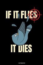If It Flies It Dies: Lustiges Tauben Jagd Spruch Notizbuch Jagdsport f�r J�ger Geschenk Rotwild Geburtstag Opa Buch Reh Geweih Hirsch Heft