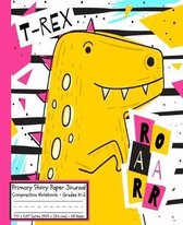 Dinosaurs T-REX ROAARR Primary Story Paper Journal: Cool Dinosaur Book Dino/Dotted Midline and Picture Space/Grades K-2/Draw & Write Exercise Schoolbo
