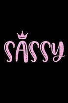 Sassy: Funny Feisty Sassy Saying Notebook Journal & Diary Present and Best Friend's Gifts: Great For Writing, Sketching, and