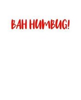 Bah Humbug!