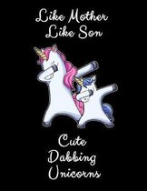 Like Mother Like Son Cute Dabbing Unicorn: A Cute Mother And Son Matching Unicorns Notebook And Composition Book