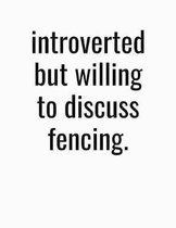 Introverted But Willing To Discuss Fencing