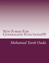 New Forms For Generalized Functions(9): New mathematical forms for generalized functions.