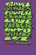 Travel Brings Power and Love Back Into Your Life: Travel Journal: 6x9 Inch Dot Grid Bullet Journal/Notebook/Planner/Diary: Inspiring quote by Rumi - M
