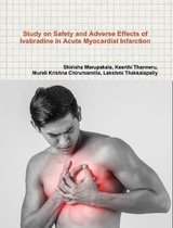 Study on Safety and Adverse Effects of Ivabradine in Acute Myocardial Infarction