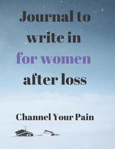 Journals to Write in for Women After Loss: Channel the pain of your loss in Writing!