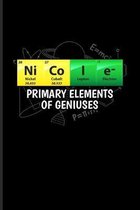 Nicole Primary Elements Of Geniuses: Periodic Table Of Elements Journal - Notebook - Workbook For Teachers, Students, Laboratory, Nerds, Geeks & Scien