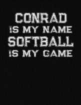 Conrad Is My Name Softball Is My Game