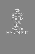 Keep Calm And Let Ya Ya Handle It