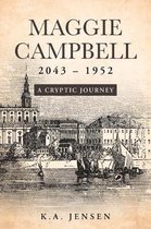 Maggie Campbell 2043 - 1952: A Cryptic Journey