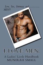 I. Love. Men.