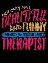 Not Only am I Beautiful and Funny, I'm Also an Occupational Therapist: 2020 Weekly/monthly Planner January to December