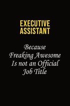 Executive Assistant Because Freaking Awesome Is Not An Official Job Title: Career journal, notebook and writing journal for encouraging men, women and