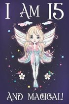 I am 15 and Magical: A Fairy Birthday Journal for 15 Year Old Teen Girls, Fairy Birthday Notebook for 15 Year Old Girl, Story Space Composi