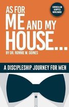 As For Me and My House ...: A Discipleship Journey for Men