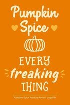 Pumpkin Spice Every Freaking Thing