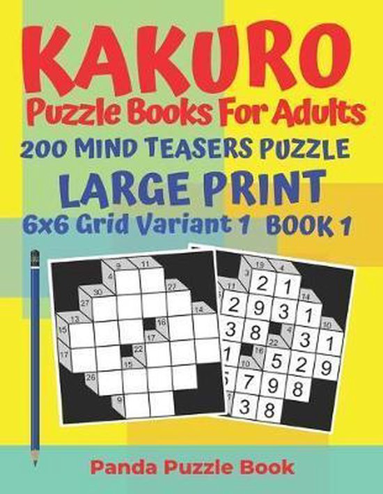Kakuro Puzzle Books For Adults 200 Mind Teasers Puzzle Large Print