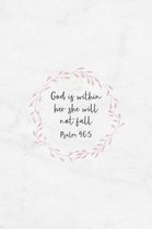 God Is Within Her She Will Not Fall Psalm 46: 5: Christian Journal Notebook - Christian Gift for Women, Sermon Notes Journal