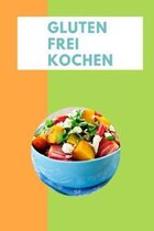 Glutenfrei Kochen: Kochbuch zum ausf�llen