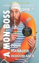 A Mon Boss: Cahier de Vacances Pour Managers Redoublants: Connaissez-Vous La M�thode Pome ?