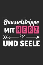 Quasselstrippe Mit Herz und Seele: A5 Blanko - Notebook - Notizbuch - Taschenbuch - Journal - Tagebuch - Ein lustiges Geschenk f�r Freunde oder die Fa