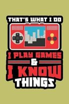 That's What I Do I Play Games & Know Things: With a matte, full-color soft cover, this lined journal is the ideal size 6x9 inch, 54 pages cream colore