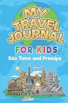 My Travel Journal for Kids S�o Tom� and Pr�ncipe: 6x9 Children Travel Notebook and Diary I Fill out and Draw I With prompts I Perfect Goft for your ch