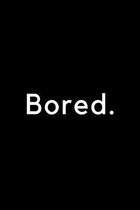 Bucket List Notebook - Bored: Never be bored again - Plan Your Own Bucket List with 100 Pages To Fill With YOUR Ideas, goals and adventures