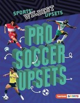 Sports' Wildest Upsets (Lerner (Tm) Sports)- Pro Soccer Upsets