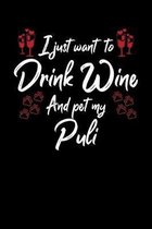 I Just Wanna Drink Wine And Pet My Puli