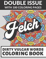 Felch Dirty Vulgar Words Coloring Book: Double Issue with 100 Coloring Pages: Very Dirty and Bad Adult Curse Words to Color In