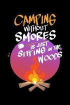 Camping Without Smores Is Just Sitting In The Woods: College Ruled Notebook, Composition Book