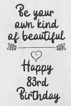Be your own kind of beautiful Happy 83rd Birthday