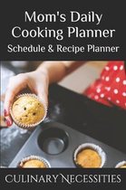 Mom's Daily Cooking Planner: Schedule & Recipe Planner