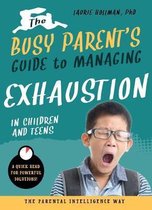 The Busy Parent's Guide to Managing Exhaustion in Children and Teens