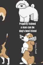 Properly trained a man can be dog's best friend - Corey Ford: Notebook with a nice dog quote cover - 124 pages - 6x9 - wide ruled paper. Please read d