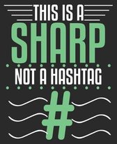 This Is A Sharp Not A Hashtag #