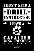I don't need a Drill Instructor I have a Cavalier King Charles Spaniel Notebook