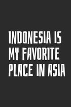 Indonesia Is My Favorite Place In Asia: Blank Lined Notebook